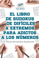 libro de sudokus de difíciles a extremos para adictos a los números Más de 200 sudokus desafiantes