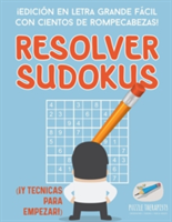 Resolver sudokus ¡Edición en letra grande fácil con cientos de rompecabezas! (¡Y técnicas para empezar!)