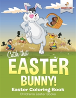 Catch That Easter Bunny! Easter Coloring Book Children's Easter Books