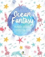 Ocean Fantasy Primary Journal Composition Book