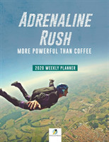 Adrenaline Rush More Powerful than Coffee 2020 Weekly Planner