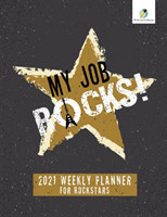 My Job Rocks! 2021 Weekly Planner for Rockstars