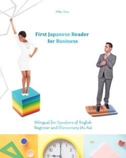 First Japanese Reader for Business Bilingual for Speakers of English Beginner (A1) Elementary (A2)