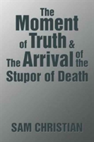 Moment of Truth & the Arrival of the Stupor of Death