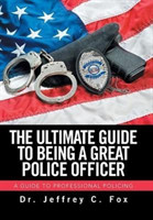 Ultimate Guide to Being a Great Police Officer