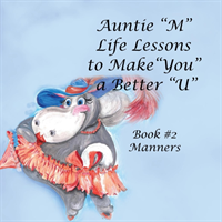 Auntie "M" Life Lessons to Make "You" a Better "U"