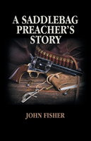 Saddlebag Preacher's Story