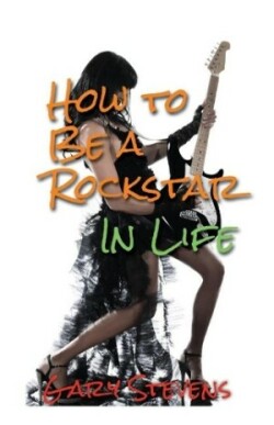 How To Be A Rockstar In Life