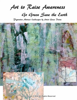 Art to Raise Awareness Go Green Save the Earth Figurative Abstract Landscapesby by Artist Grace Divine