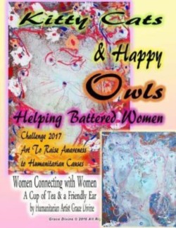 Kitty Cats & Happy Owls Helping Battered Women Challenge 2017 Art to Raise Awareness to Humanitarian Causes Women Connecting with Women A Cup of Tea & a Friendly Ear