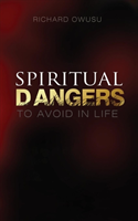 Spiritual Dangers to Avoid in Life