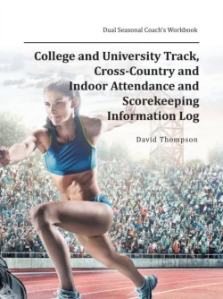 College and University Track, Cross-Country and Indoor Attendance and Scorekeeping Information Log