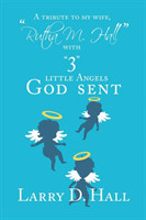 Tribute to My Wife, "Rutha M. Hall" with "3" Little Angels God Sent