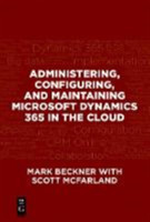 Administering, Configuring, and Maintaining Microsoft Dynamics 365 in the Cloud