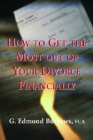How to Get the Most Out of Your Divorce Financially