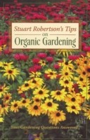 Stuart Robertson's Tips on Organic Gardening