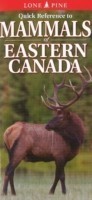 Quick Reference to Mammals of Eastern Canada