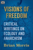 Visions of Freedom – Critical Writings on Ecology and Anarchism