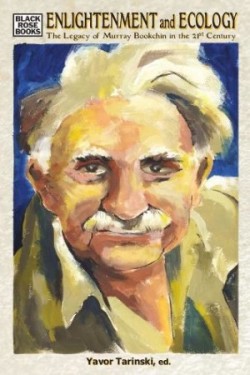 Enlightenment and Ecology – The Legacy of Murray Bookchin in the 21st Century