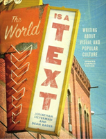 World is a Text: Writing About Visual and Popular Culture Updated Compact Edition
