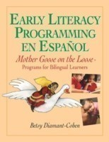 Early Literacy Programming En Espanol Mother Goose on the Loose Programs for Bilingual Learners