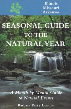 Seasonal Guide to the Natural Year--Illinois, Missouri and Arkansas