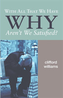 With All That We Have Why Aren't We Satisfied?