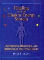 Healing with the Chakra Energy System