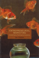 ENTREPRENEURIAL MARKETING: COMPETING BY CHALLENGING CONVENTION