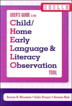 Child/Home Early Language and Literacy Observation (CHELLO)  User's Guide