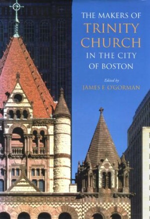 Makers of Trinity Church in the City of Boston