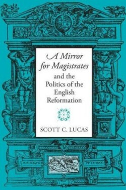 Mirror for Magistrates and the Politics of the English Reformation