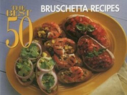 Best 50 Bruschetta Recipes