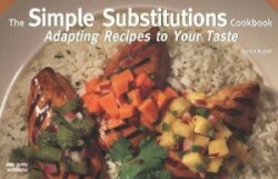 Simple Substitutions Cookbook: Adapting Recipes to Your Taste