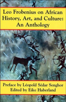 Leo Frobenius on African History, Art, and Culture