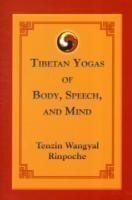 Tibetan Yogas of Body, Speech, and Mind