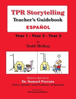 TPR Storytelling Teacher's Guidebook - Spanish Year 1 - Year 2 - Year 3