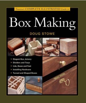 Taunton′s Complete Illustrated Guide to Box Making