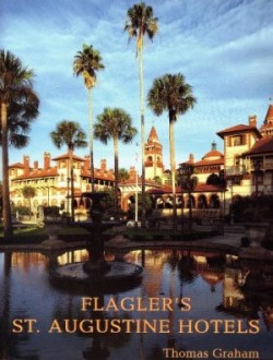 Flagler's St. Augustine Hotels