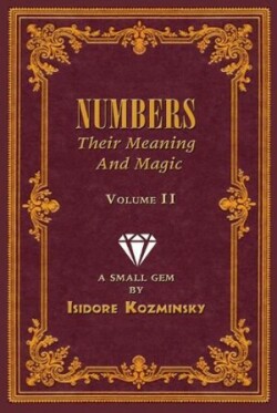 Numbers -- Their Meaning and Magic, Volume II