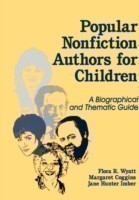 Popular Nonfiction Authors for Children A Biographical and Thematic Guide