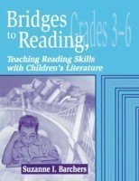 Bridges to Reading, 3-6 Teaching Reading Skills with Children's Literature