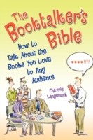 Booktalker's Bible How to Talk About the Books You Love to Any Audience