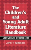 Children's and Young Adult Literature Handbook A Research and Reference Guide