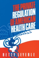 Private Regulation of American Health Care