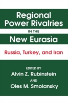 Regional Power Rivalries in the New Eurasia