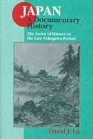 Japan: A Documentary History: v. 1: The Dawn of History to the Late Eighteenth Century