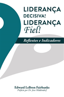 Liderança Decisiva! Liderança Fiel!