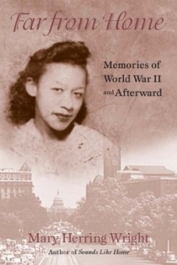Far from Home - Memories of World War II and Afterward