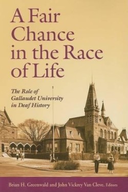 Fair Chance in the Race of Life - the Role of Gallaudet University in Deaf History